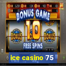 ice casino 75